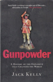 Gunpowder : The History of the Explosive That Changed the World