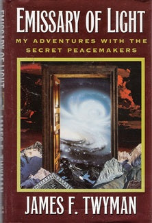 Emissary of Light: My Adventures With the Secret Peacemakers