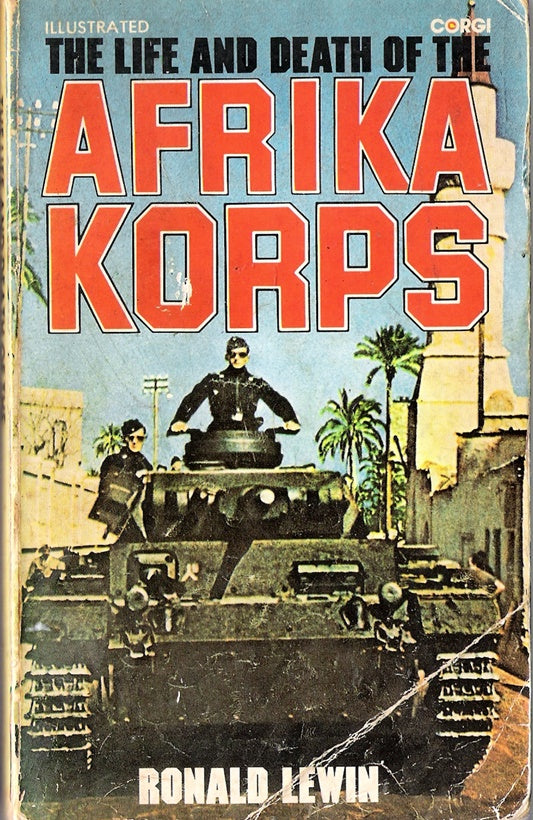 The Life and Death of the Afrika Korps