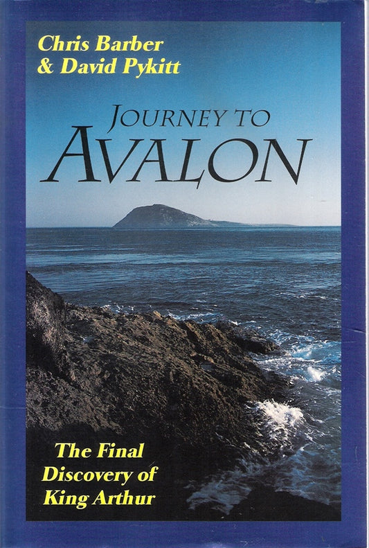 Journey to Avalon: Final Discovery of King Arthur