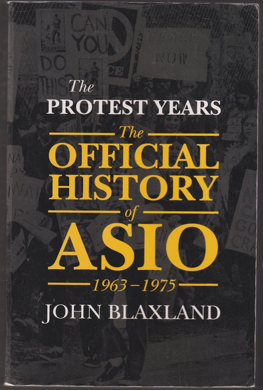 The Protest Years : Volume 2 The Official History of ASIO 1963-1975