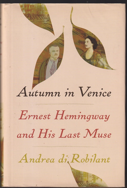 Autumn in Venice: Ernest Hemingway and His Last Muse