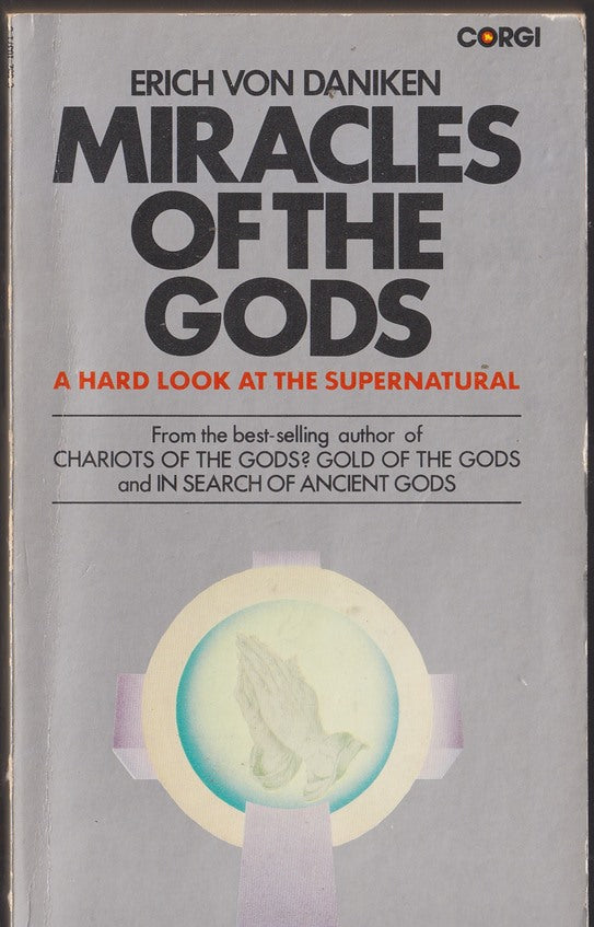 Miracles of the Gods : A Hard Look at the Supernatural