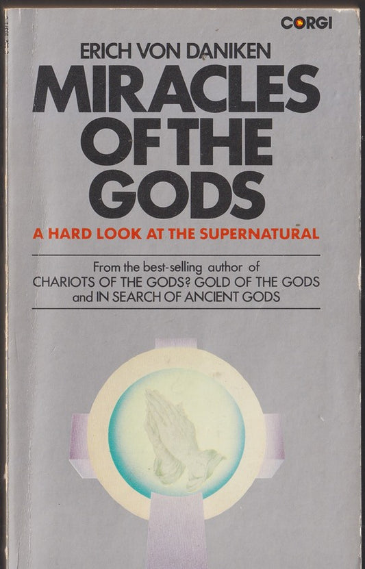 Miracles of the Gods : A Hard Look at the Supernatural