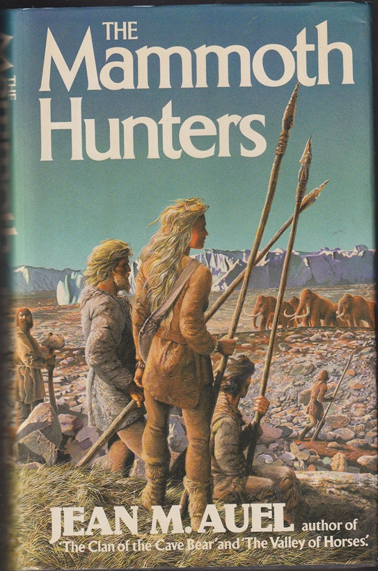 The Mammoth Hunters (Earth's Children Series: Clan of the Cave Bear #3.)