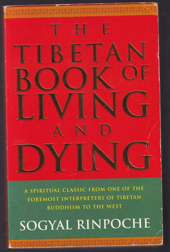 The Tibetan Book Of Living And Dying: A Spiritual Classic from One of the Foremost Interpreters of Tibetan Buddhism to the West