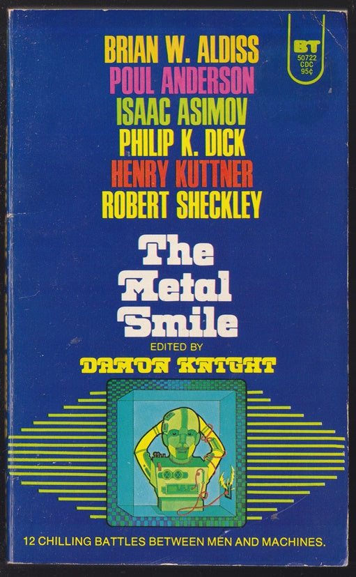 The Metal Smile - 12 Battles of Wits Between Man and Machine; The New Father Christmas; Answer; Fool's Mate; Quixote and the Windmill; Two-Handed Engine; First to Serve; I Made You; Monkey Wrench; Imposter; Someday; Short in the Chest; Nightmare Number.