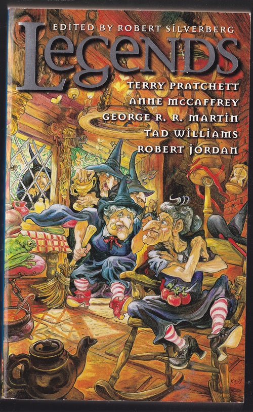 Legends New Works by the Masters of Modern Fantasy: Discworld, Pern, Song of Ice and Fire, Memory, Sorrow and Thorn, Wheel of Time