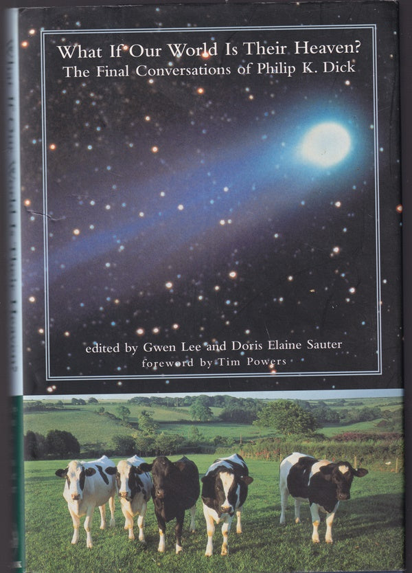 What If Our World Is Their Heaven? The Final Conversations of Philip K. Dick