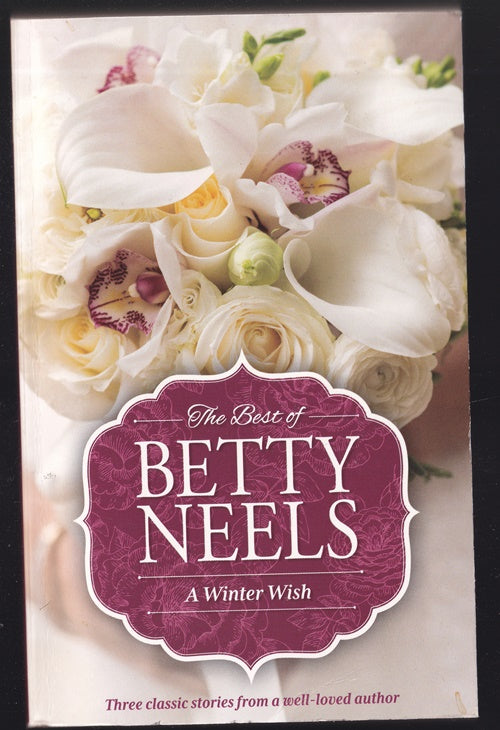 The Best of Betty Neels : A Winter Wish containing Daughter of the Manor, A Suitable Match and A Winter Love Story