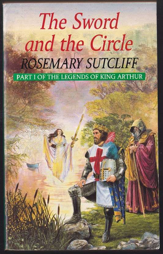 The Sword and the Circle Part 1 of the legends of King Arthur