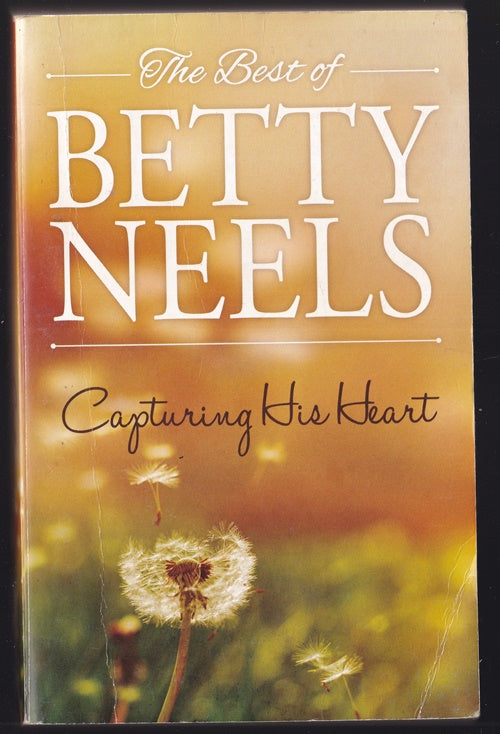 The Best of Betty Neels: Capturing his Heart Containing: The Final Touch; A Happy Meeting ; The Magic of Living