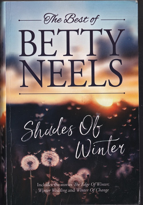 The Best of Betty Neels : Shades of Winter Containing The Edge of Winter, Winter Wedding, Winter of Change