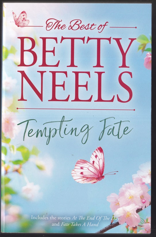 The Best of Betty Neels: Tempting Fate ; Containing At The End of the Day & Fate takes a Hand
