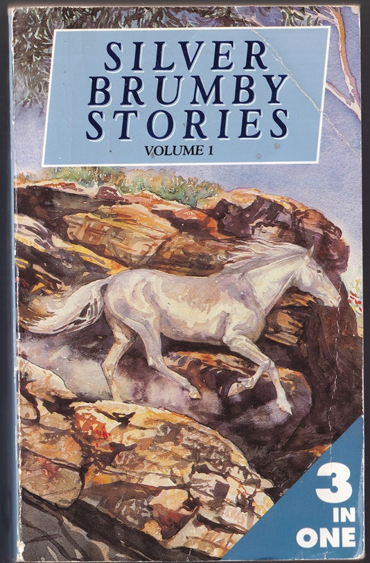 Silver Brumby Stories Omnibus; The Silver Brumby;Silver Brumbies Daughter; Silver Brumbies of the South