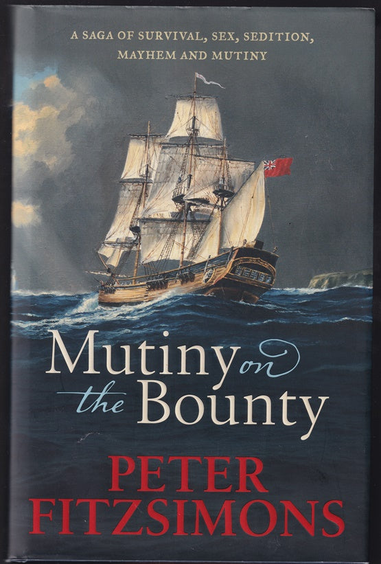 Mutiny on the Bounty: A saga of sex, sedition, mayhem and mutiny, and survival against extraordinary odds (Signed)