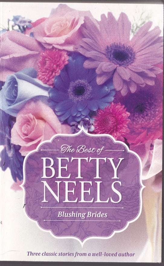 The Best of Betty Neels ; Blushing Brides: Contains Heidelberg Wedding; Wedding Bells for Beatrice; Making Sure of Sarah