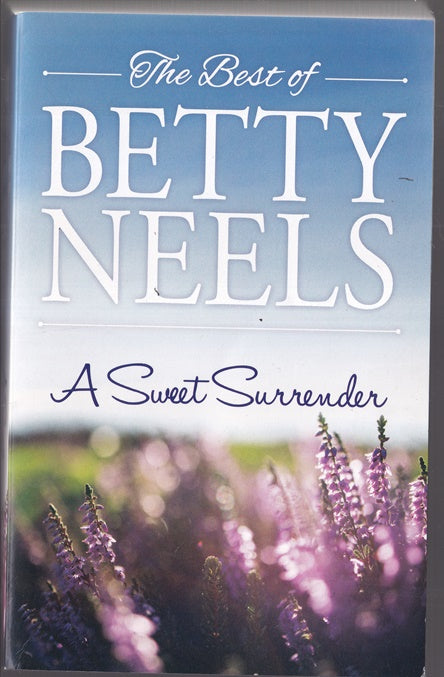 Betty Neels A Sweet Surrender : A Valentine for Daisy ; Dearest Mary Jane & Enchanting Samantha