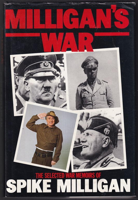 Milligan's War : The Selected War Memoirs of Spike Milligan