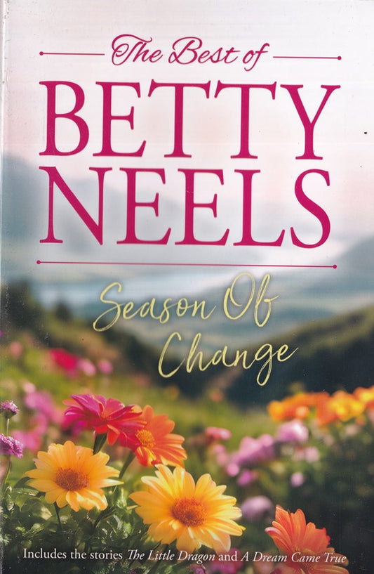 The Best of Betty Neels : Season of Change containing The Little Dragon & A Dream Come True