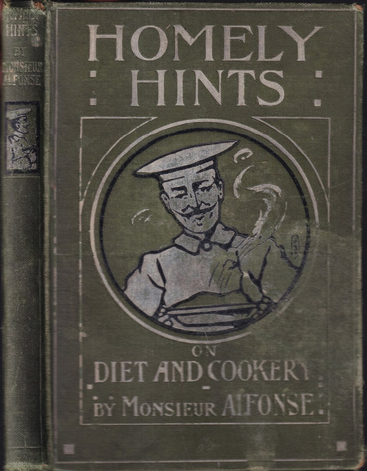 Homely hints on food and cooking, digestion and indigestion