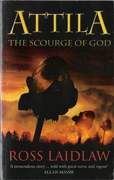Attila: The Scourge Of God The story of Flavius Aetius, the last great Roman general, and of his friend who became an enemy Attila, King of the Huns