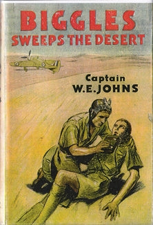 Biggles Sweeps the Desert. A Biggles Squadron Story