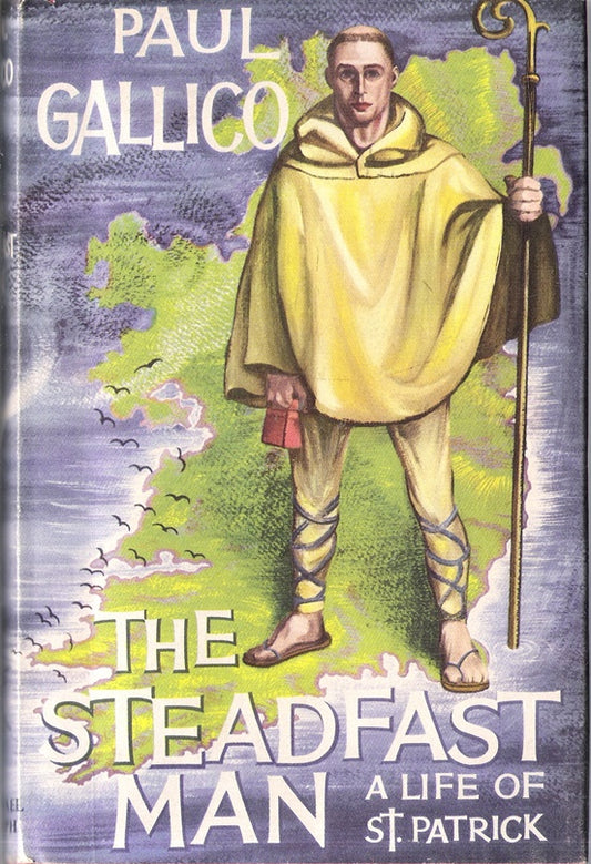 The Steadfast Man : A Life of St Patrick
