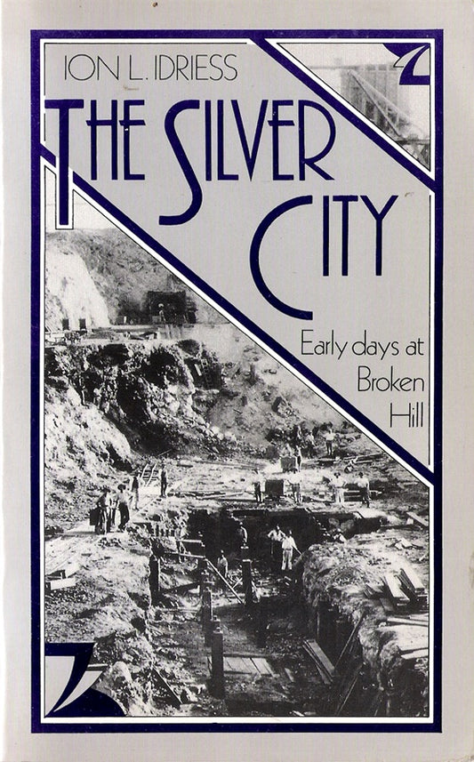 The Silver City : Early days at Broken Hill
