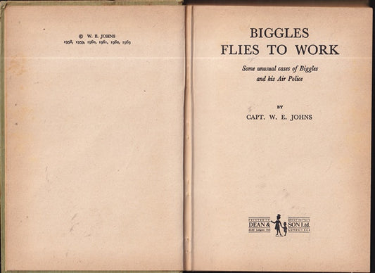 Biggles Flies to Work ; Some Unusual Cases of Biggles and His Air Police