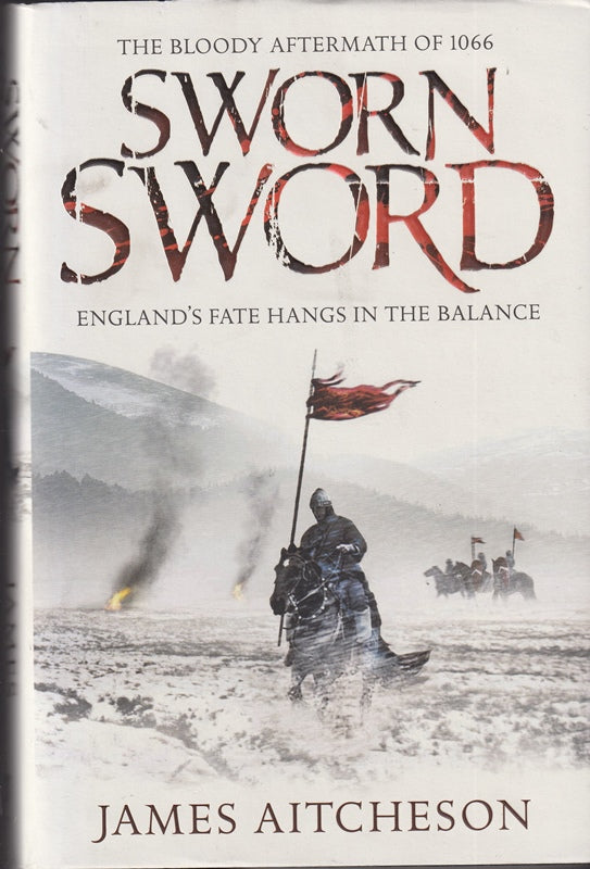 Sworn Sword: (Conquest book 1) The Bloody Aftermath of 1066