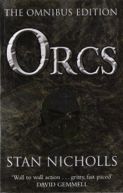 Orcs First Blood. The Omnibus Edition : Bodyguard of Lightning Legion of Thunder, Warriors of the Tempest & The Taking