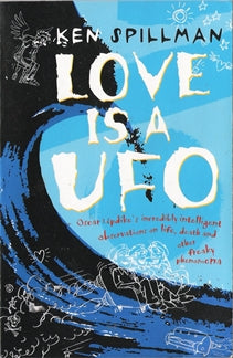 Love is a UFO Oscar Updike's Incredibly Intelligent Observations on Life, Death and Other Freaky Phenomena