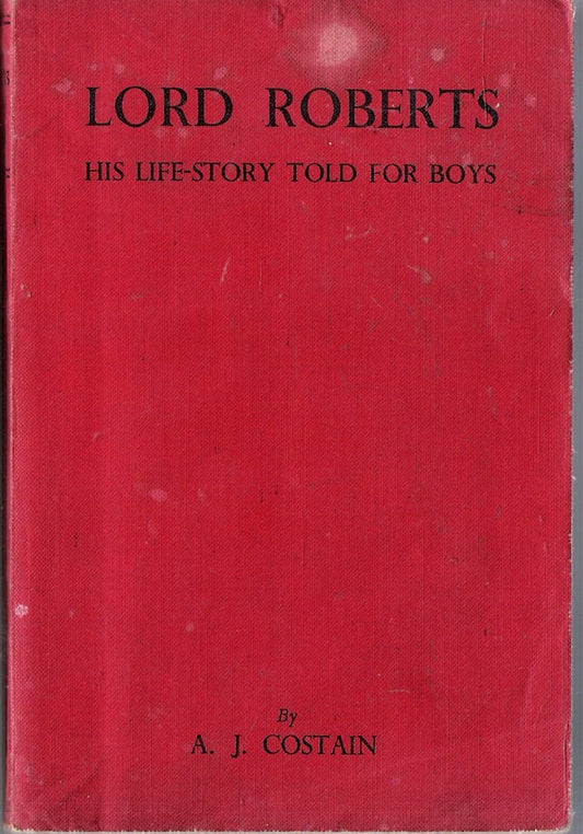 Lord Roberts: His LIfe-story Told for Boys