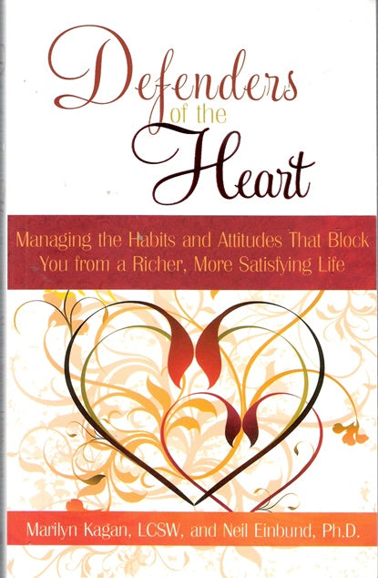Defenders of the Heart: Managing the Habits and Attitudes That Block You from a Richer, More Satisfying Life