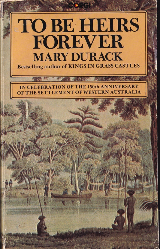 To Be Heirs Forever : In Celebration of the150th Anniversary of the Settlement of Western Australia