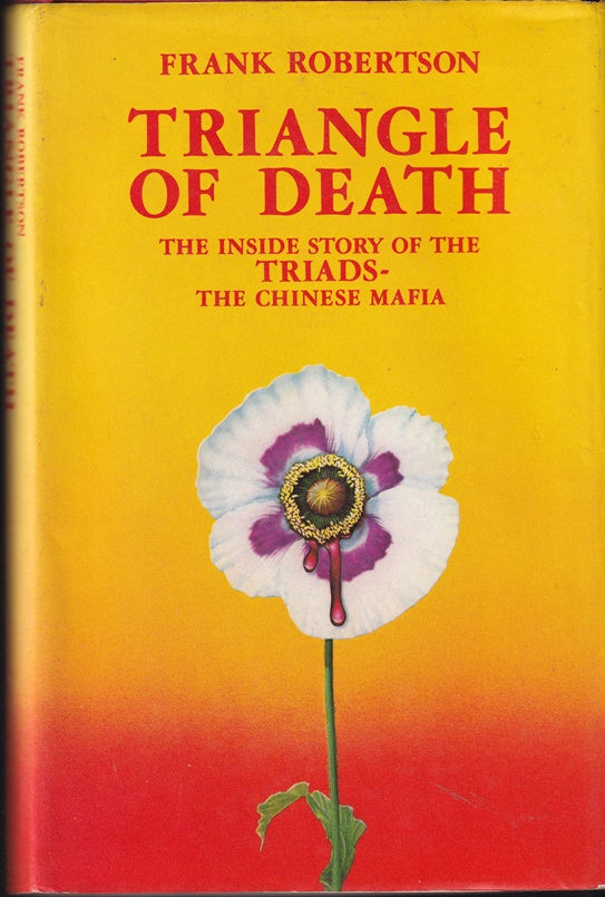 Triangle of Death: The inside story of the Triads-The Chinese Mafia