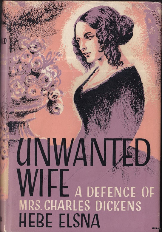 Unwanted Wife : A Defence of Mrs Charles Dickens