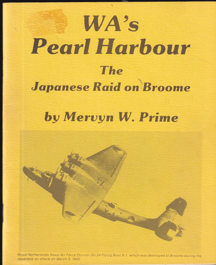 WA's Pearl Harbour. The Japanese Raid on Broome