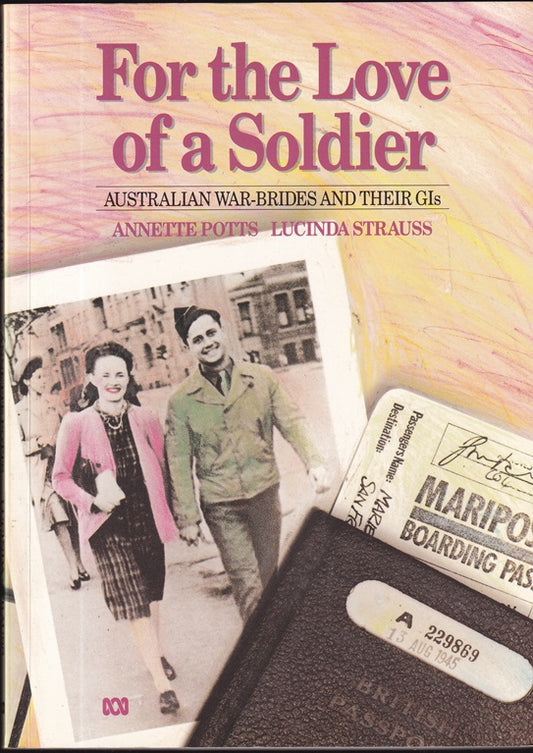 For the Love of a Soldier : Australian War Brides and their GIs