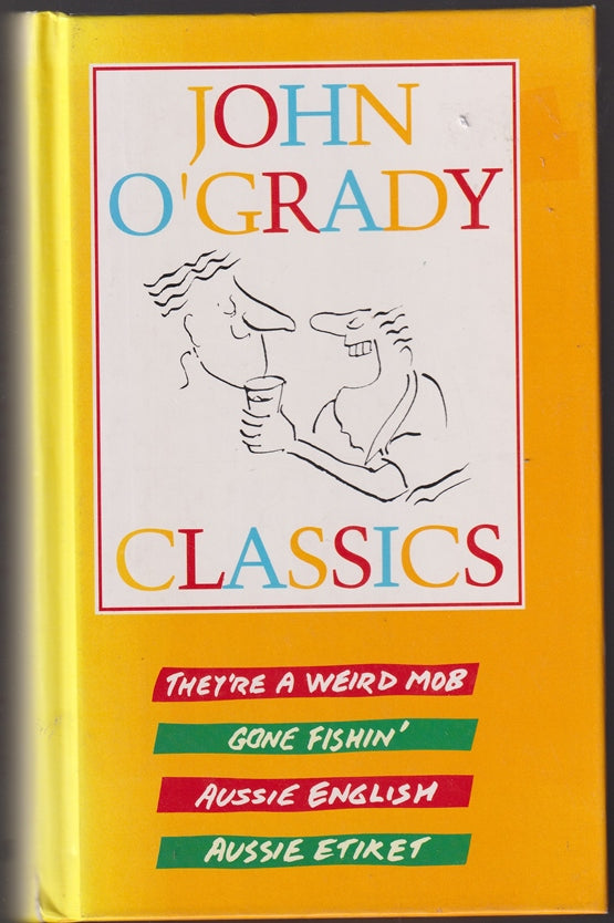John O'Grady Classics Omnibus - They're a Weird Mob, Gone Fishin', Aussie English & Aussie Etiket (Fishing)