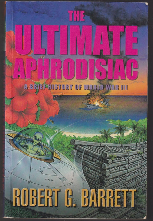 The Ultimate Aphrodisiac. A Brief History of World War III (3)