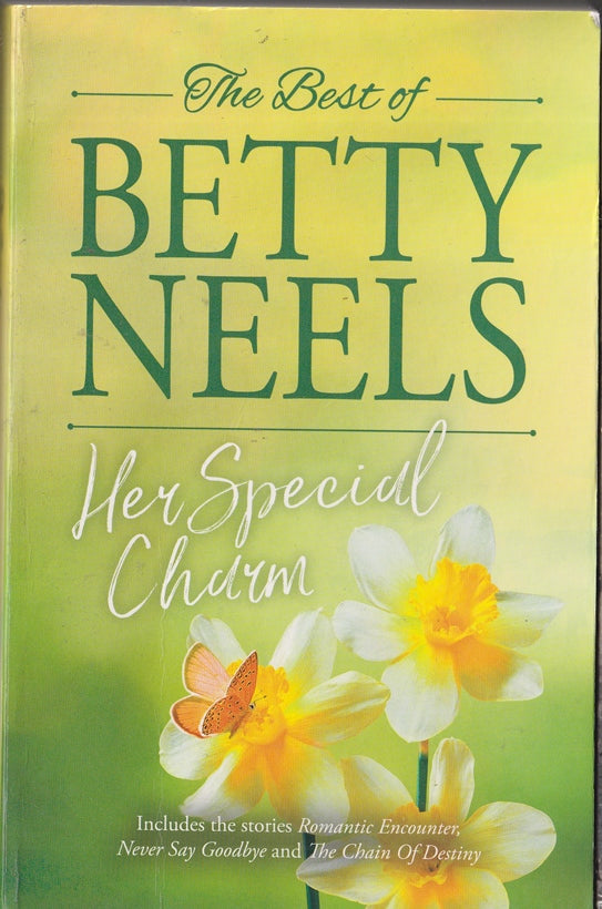 The Best of Betty Neels: Her Special Charm ; Containing Romantic Encounter; Never Say Goodbye & The Chain of Destiny