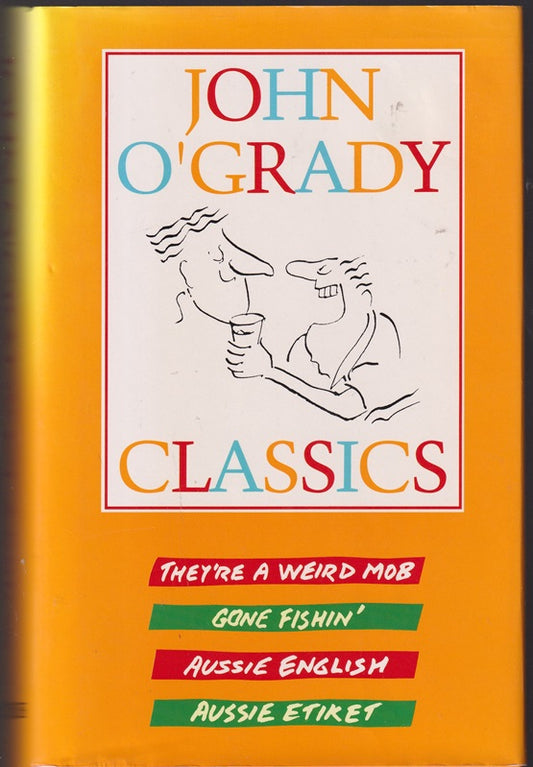 John O'Grady Classics Omnibus - They're a Weird Mob, Gone Fishin', Aussie English & Aussie Etiket (Fishing)