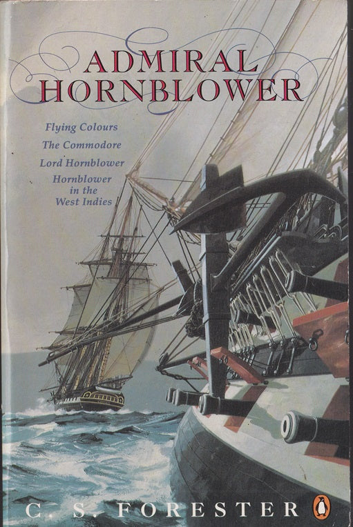 Admiral Hornblower Omnibus : Flying Colours, The Commodore, Lord Hornblower, Hornblower and the West Indies