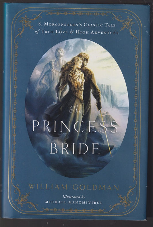 The Princess Bride: An Illustrated Edition of S. Morgenstern's Classic Tale of True Love and High Adventure : The Good parts version