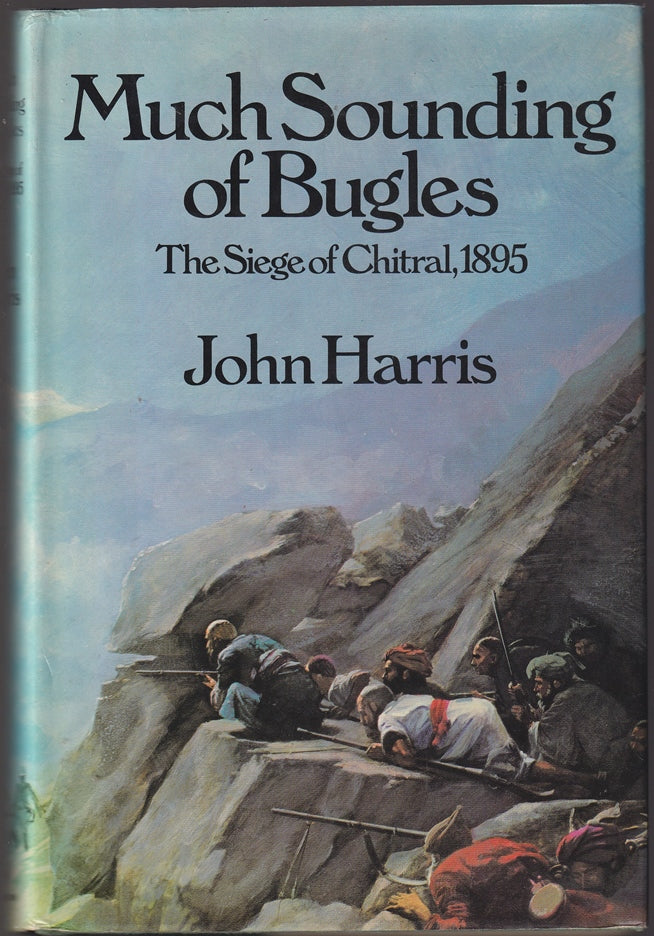 Much Sounding of Bugles: Siege of Chitral, 1895