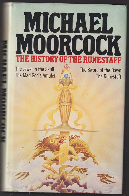 The History of the Runestaff: The Jewel in the Skull; The Mad God's Amulet; The Sword of the Dawn; The Runestaff