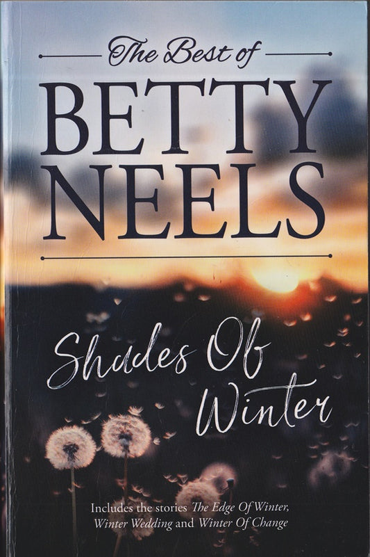 The Best of Betty Neels : Shades of Winter Containing the Edge of Winter, Winter Wedding, Winter of Change
