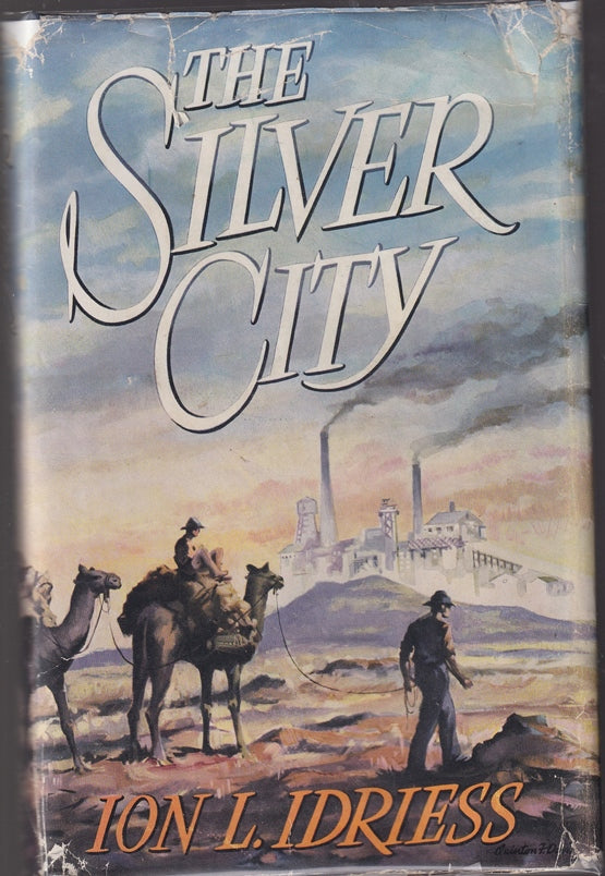 The Silver City : Early Days at Broken Hill